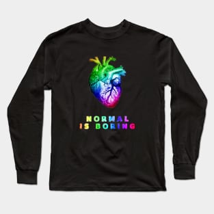 Normal is boring Long Sleeve T-Shirt